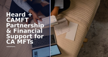 Heard + CAMFT Partnership & Financial Support for CA MFTs