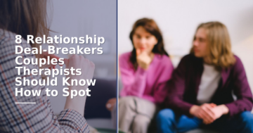 8 Relationship Deal-Breakers Couples Therapists Must Spot | MFT Guide