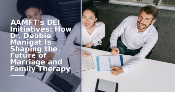 AAMFT DEI Programs: Dr. Debbie Manigat’s Impact on MFT’s Future