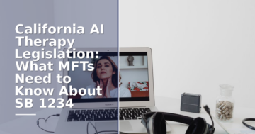 California SB 1234 AI Therapy Law: What MFTs Must Know