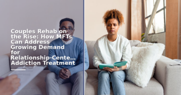 MFTs in Couples Rehab: Addressing Growing Demand for Relationship Care