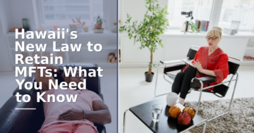 Hawaii Act 93 MFT Law: What Changed for Therapists in 2026