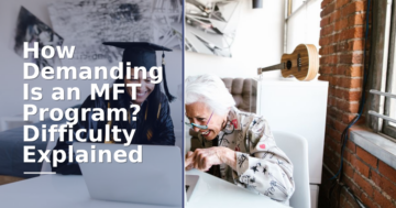 How Demanding Is an MFT Program? Difficulty Explained