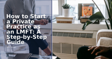 How to Start a Private Practice as an LMFT: 2026 Guide