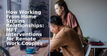 WFH & Relationship Strain: MFT Interventions for Couples