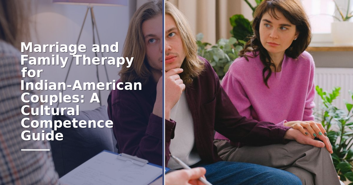 Marriage and Family Therapy for Indian-American Couples: A Cultural Competence Guide