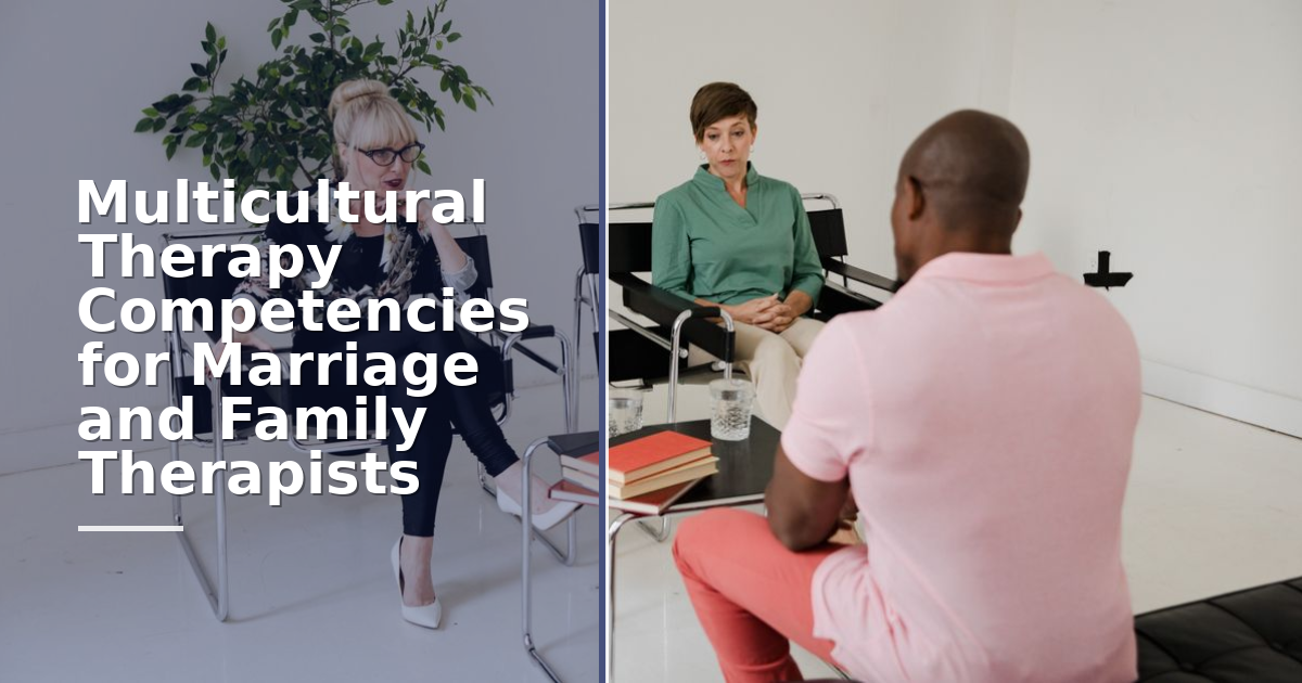 Multicultural Therapy Competencies for Marriage and Family Therapists