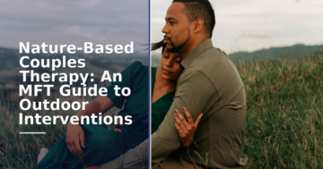 Nature-Based Couples Therapy: MFT Guide to Outdoor Methods