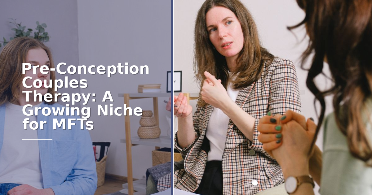 Pre-Conception Couples Therapy: A Growing Niche for MFTs