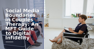 Social Media Boundaries in Couples Therapy: MFT Guide