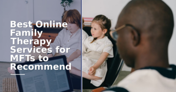 Best Online Family Therapy Services for MFTs in 2026