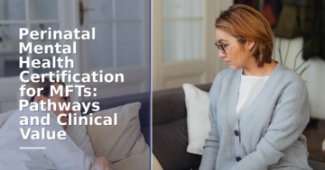 PMH-C for MFTs: Perinatal Mental Health Certification Paths