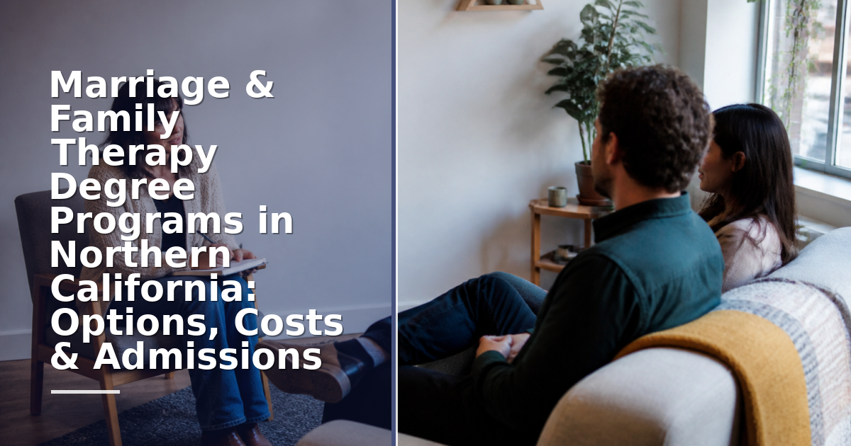 Marriage & Family Therapy Degree Programs in Northern California: Options, Costs & Admissions