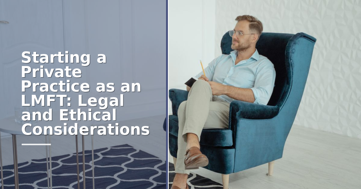 Starting a Private Practice as an LMFT: Legal and Ethical Considerations
