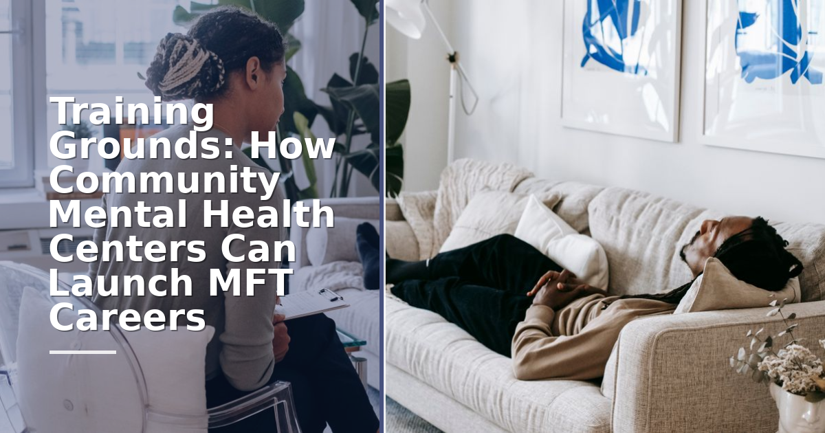 Training Grounds: How Community Mental Health Centers Can Launch MFT Careers