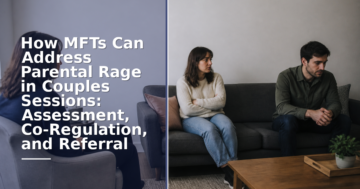 Parental Rage in Couples Therapy: MFT Clinical Guide