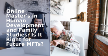 Online HDFS Master’s vs. MFT Degree: Which Leads to Licensure?