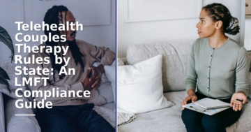 Telehealth Couples Therapy Rules by State for LMFTs
