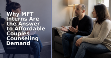 MFT Interns and Affordable Couples Counseling Explained