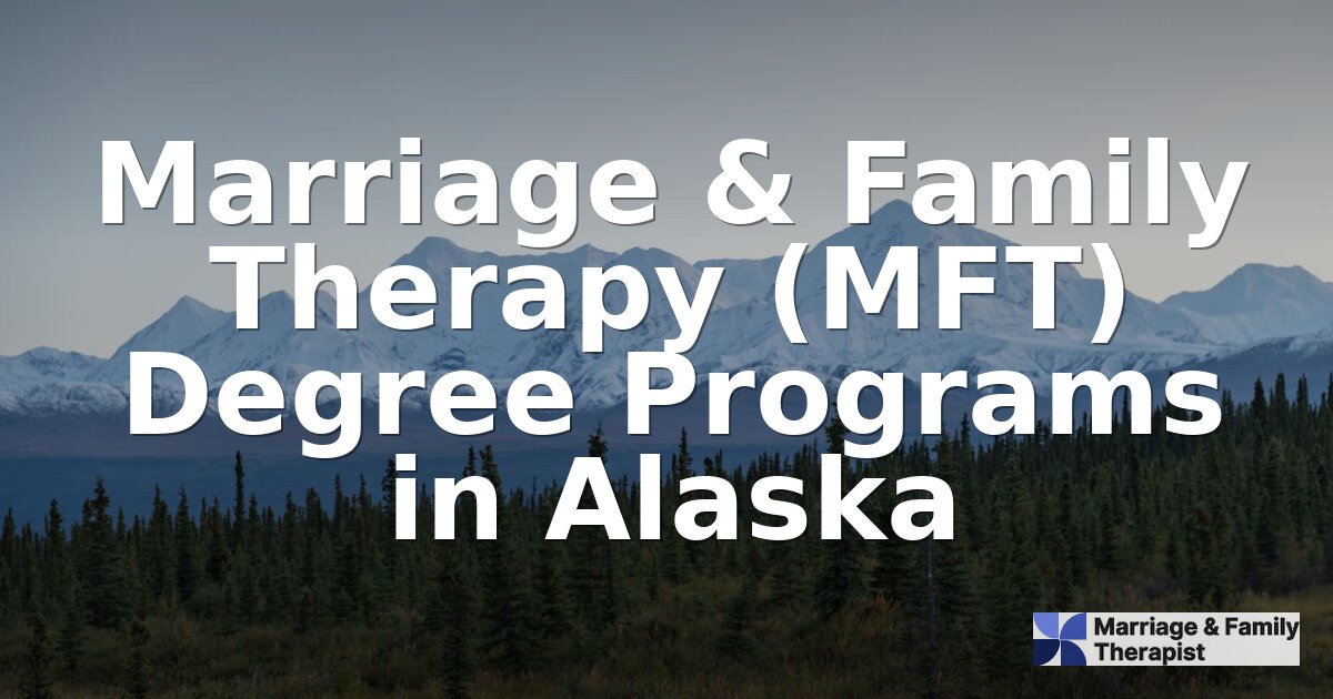 Best Online MFT Programs for Alaska Students (2026)