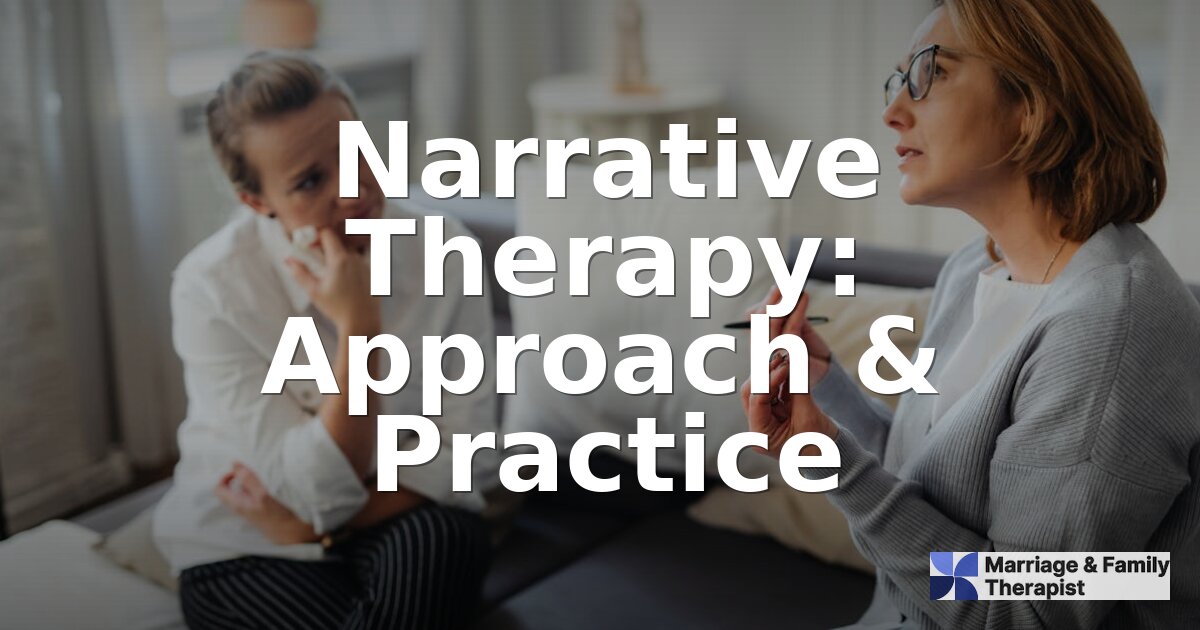 Narrative Therapy: Techniques, Evidence & MFT Practice