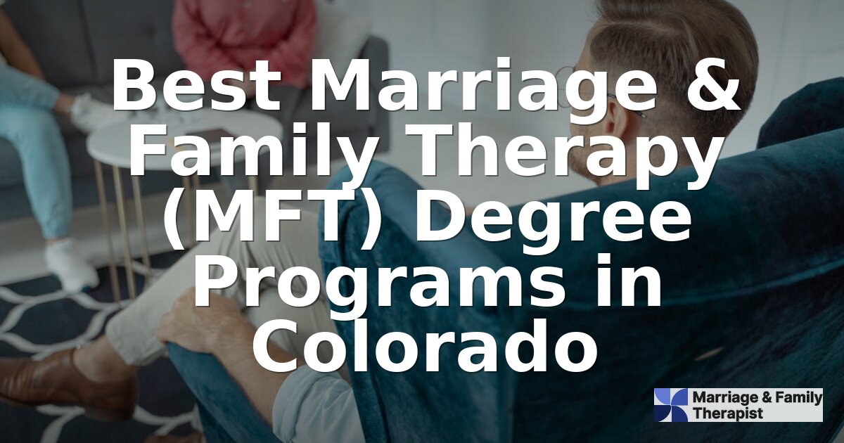 Best MFT Programs in Colorado (2026 Rankings & Guide)