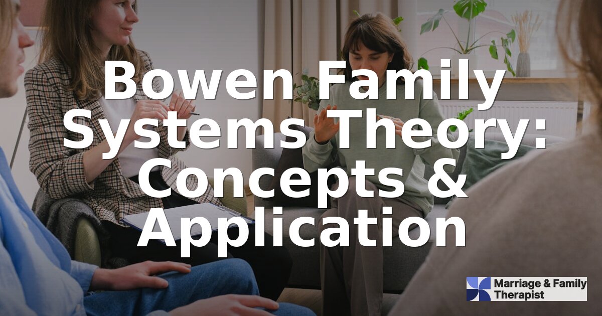 Bowen Family Systems Theory: 8 Concepts & Clinical Use