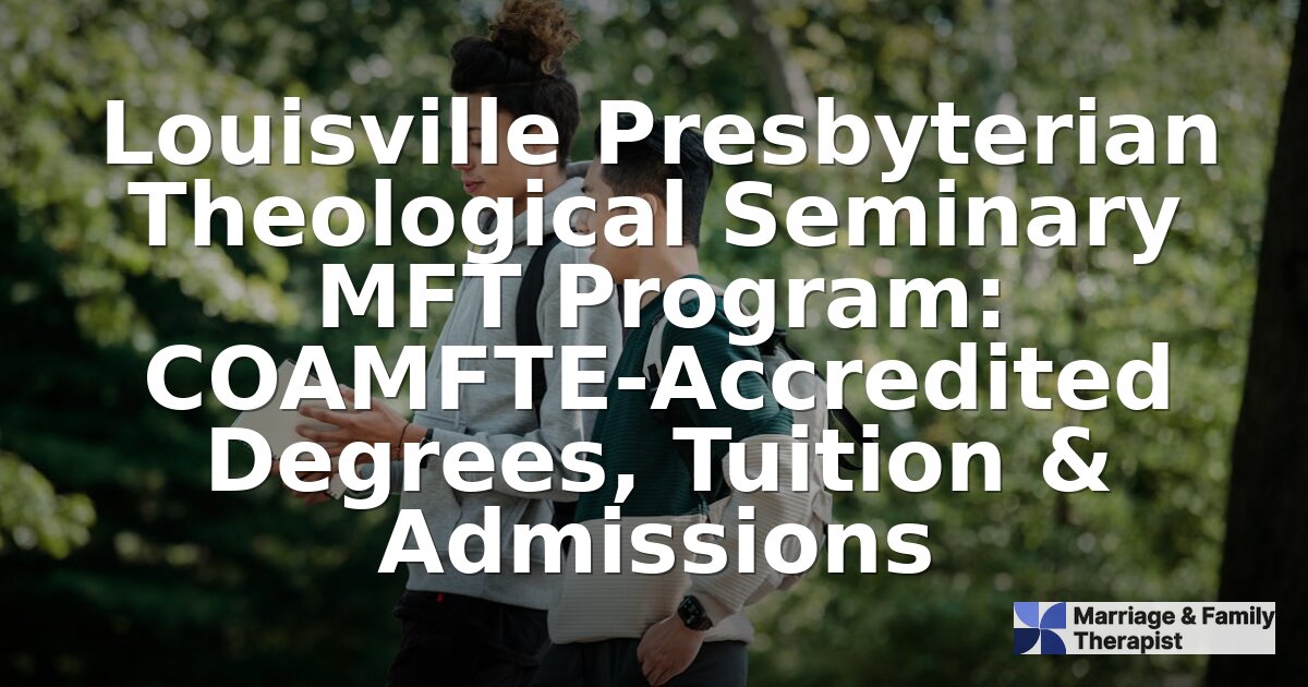 Louisville Presbyterian Seminary MFT Program: Cost & Guide