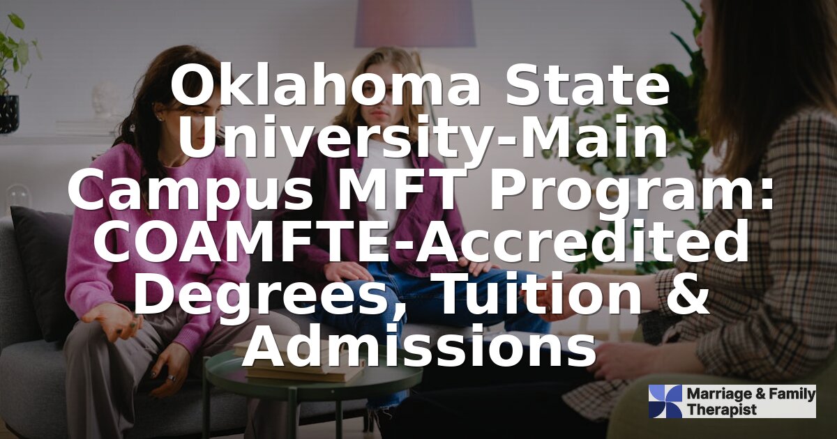 Oklahoma State University MFT Program: Tuition & Admissions