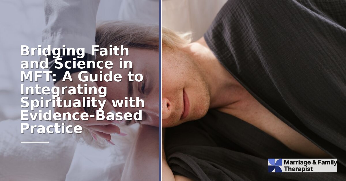 Integrating Faith & Science in MFT: A Therapist’s Guide