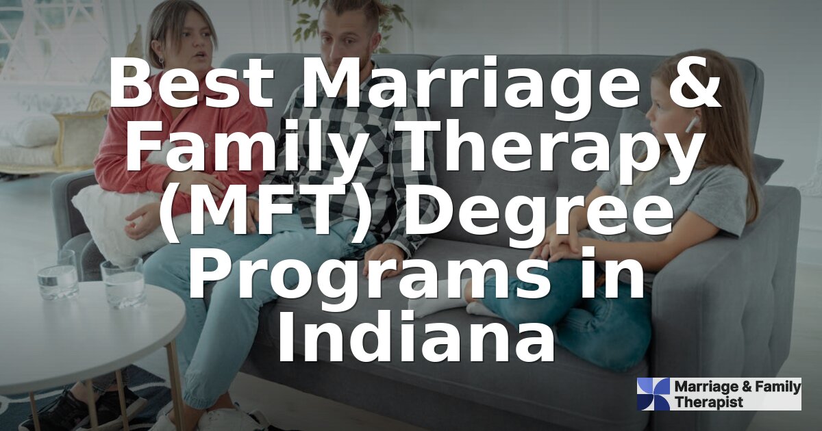 Best MFT Programs in Indiana | 2026 Rankings & Guide