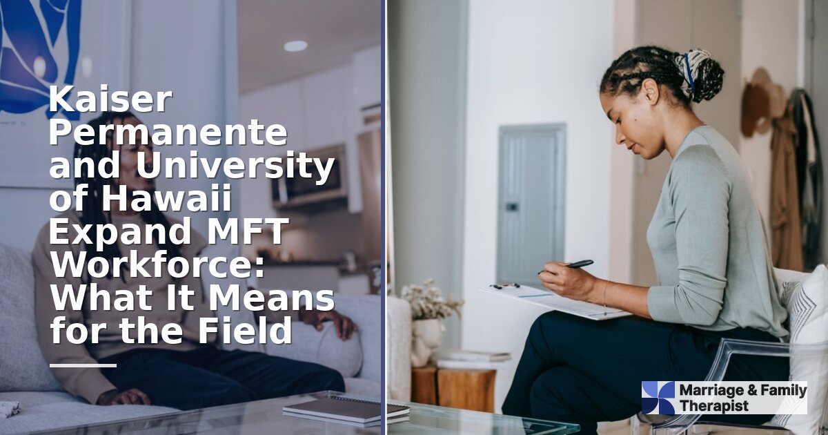 Kaiser Permanente & UH Expand MFT Workforce Pathway