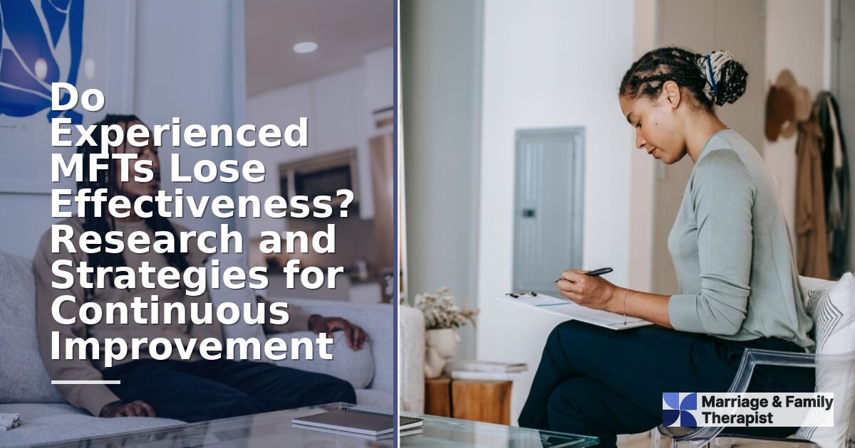 Do Experienced MFTs Lose Effectiveness? Research & Fixes