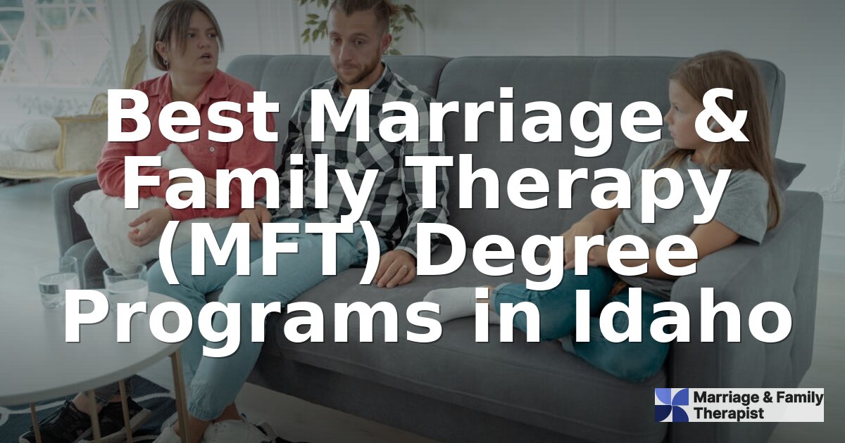Best MFT Programs in Idaho 2026 | Compare Top Options