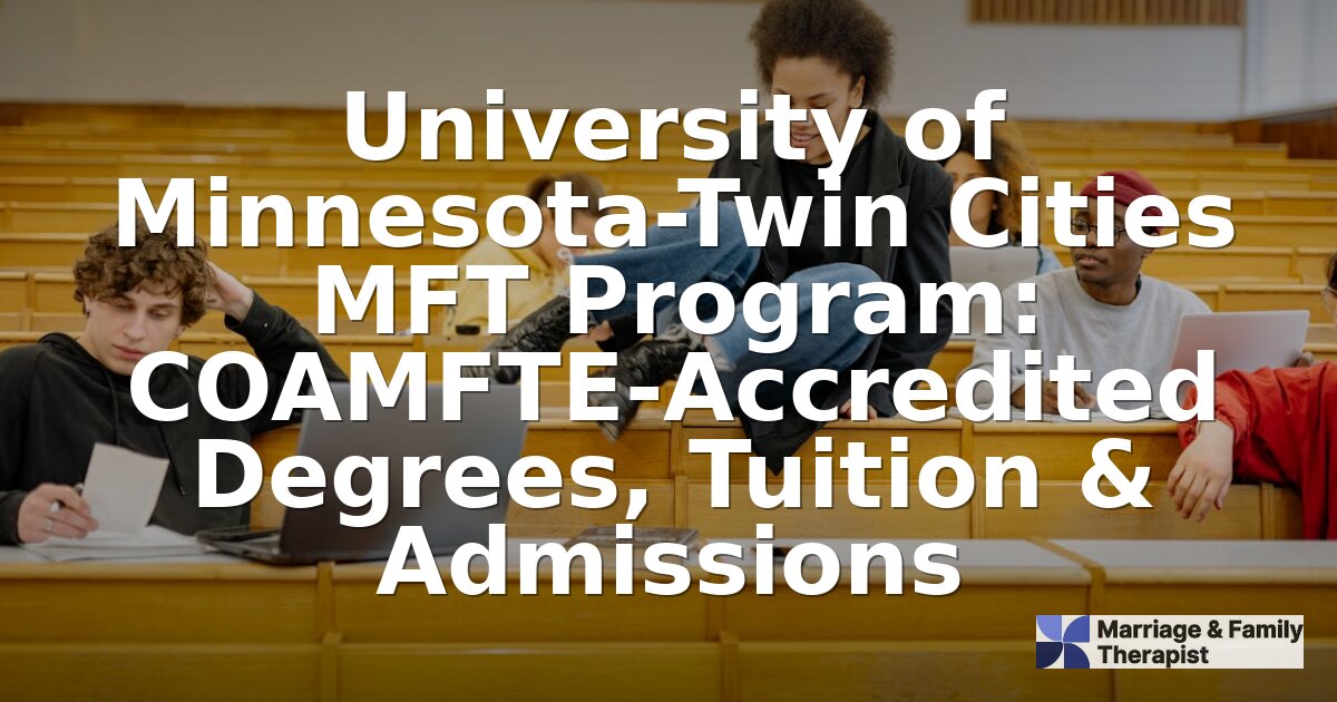 University of Minnesota MFT Program: COAMFTE Degrees & Tuition