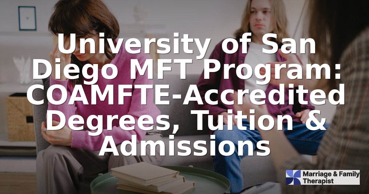 USD MFT Program: COAMFTE-Accredited Cost, Admissions & More