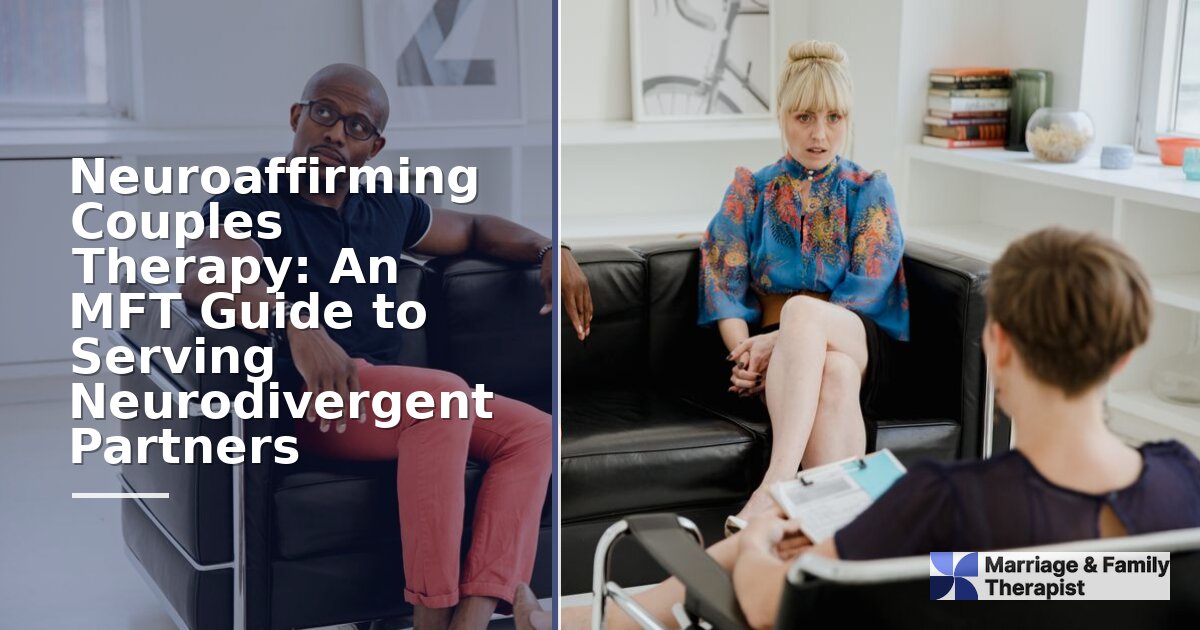 Neuroaffirming Couples Therapy: An MFT Guide