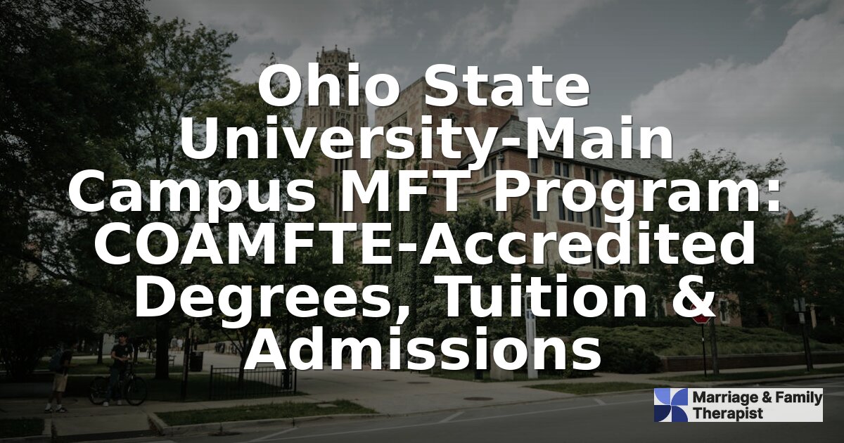 Ohio State MFT Program: Tuition, Admissions & Accreditation