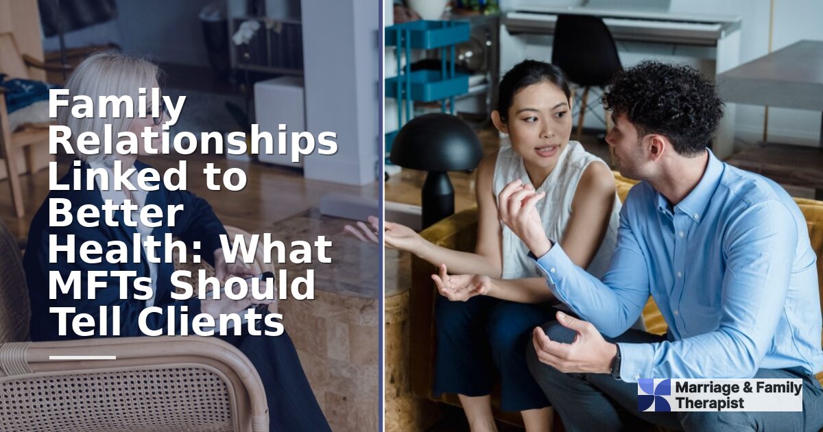 Family Relationships & Health: What MFTs Should Say