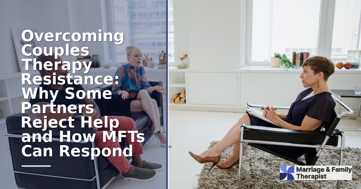 Couples Therapy Resistance: MFT Strategies & Types (2026)