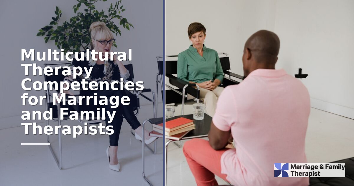 Multicultural Therapy Competencies for MFTs: Full Guide