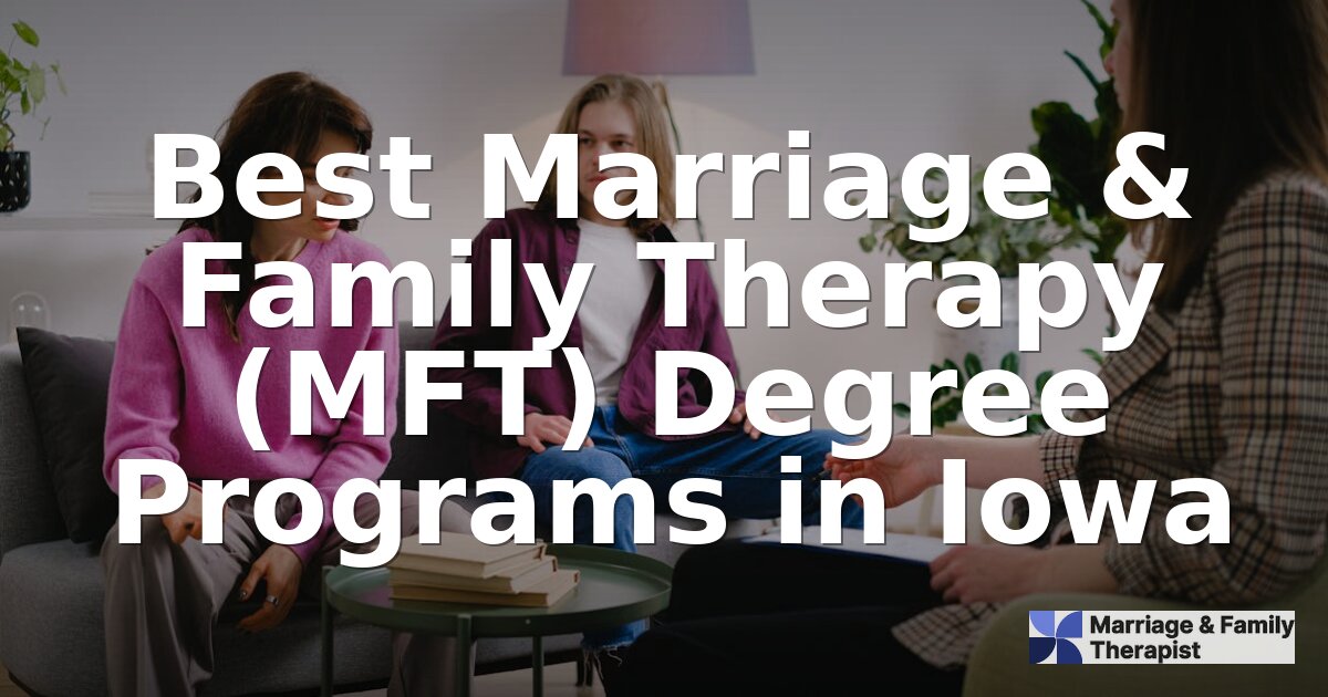 Best Marriage & Family Therapy Programs in Iowa | 2026