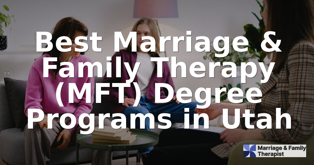 Best MFT Programs in Utah | 2026 Rankings & Guide