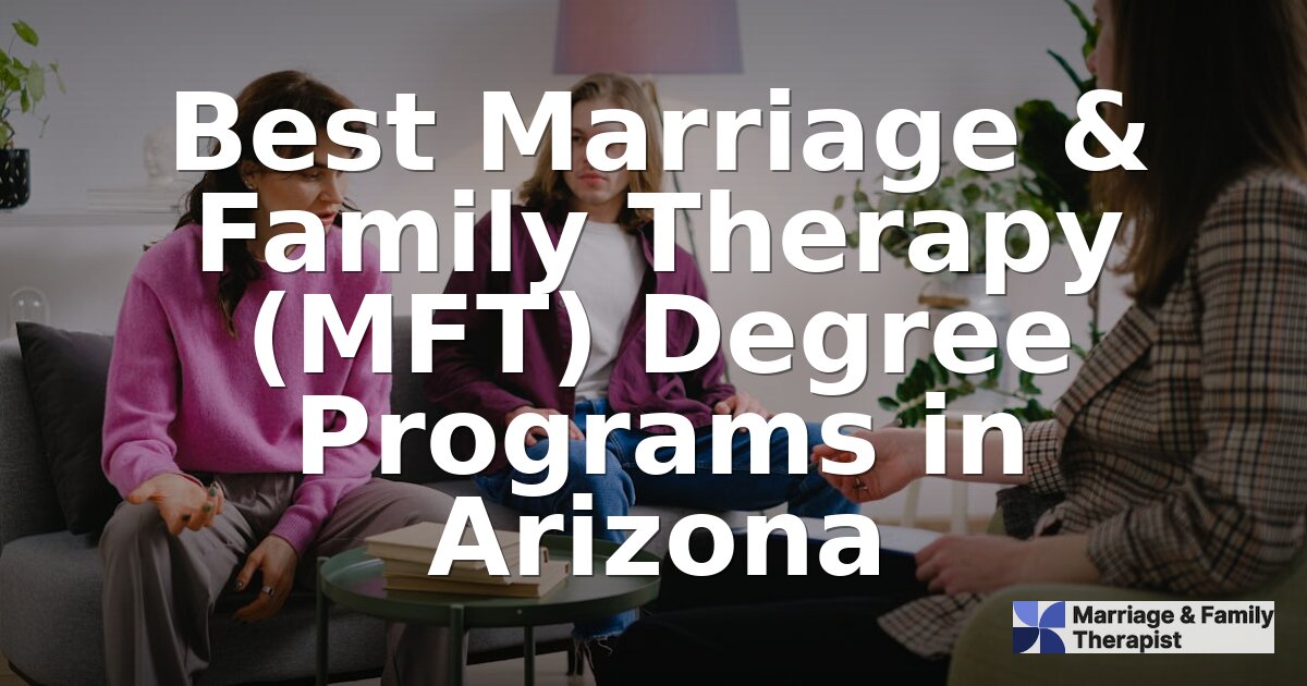 Best MFT Programs in Arizona (2026) | Compare Top Schools