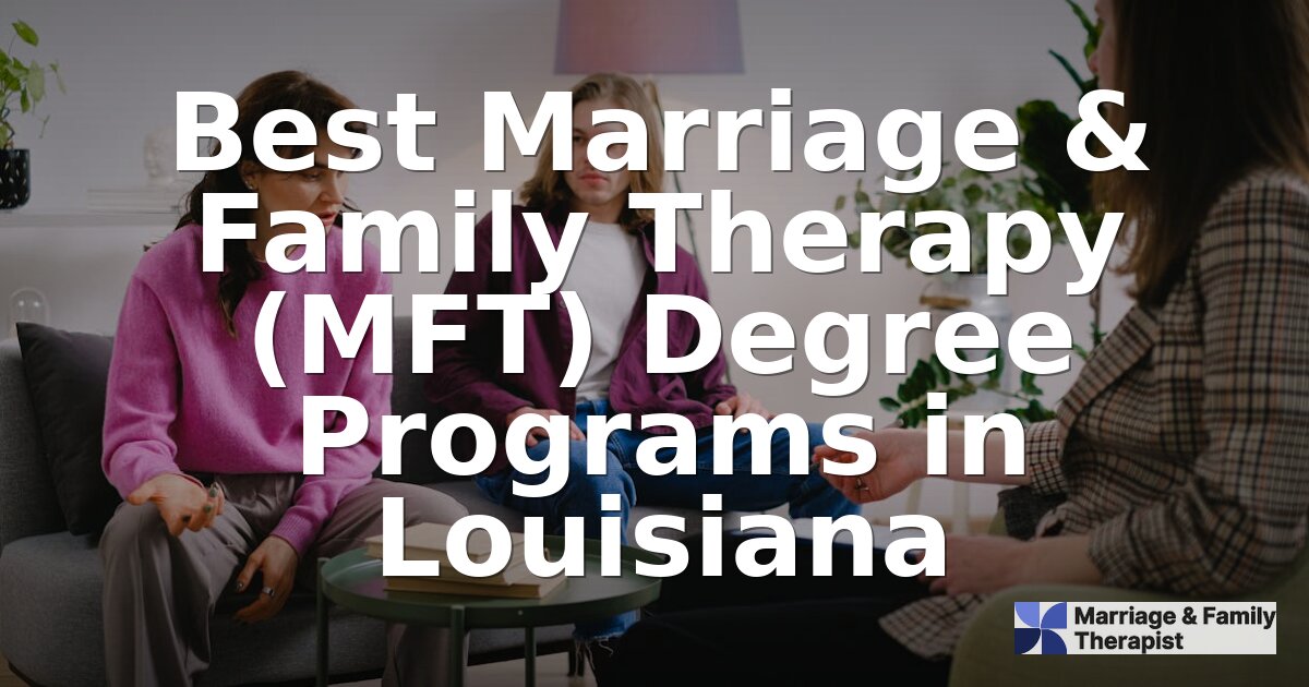 Best Marriage & Family Therapy Programs in Louisiana 2026