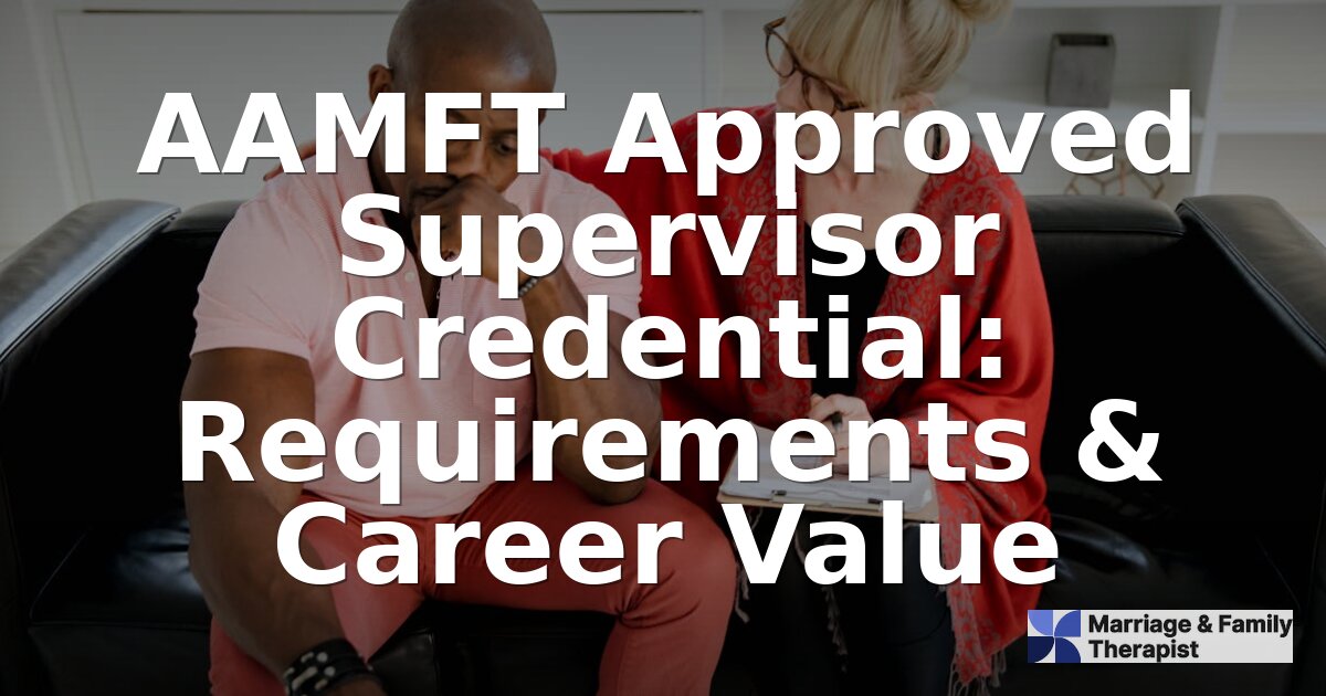 AAMFT Approved Supervisor: Requirements, Tracks & Cost