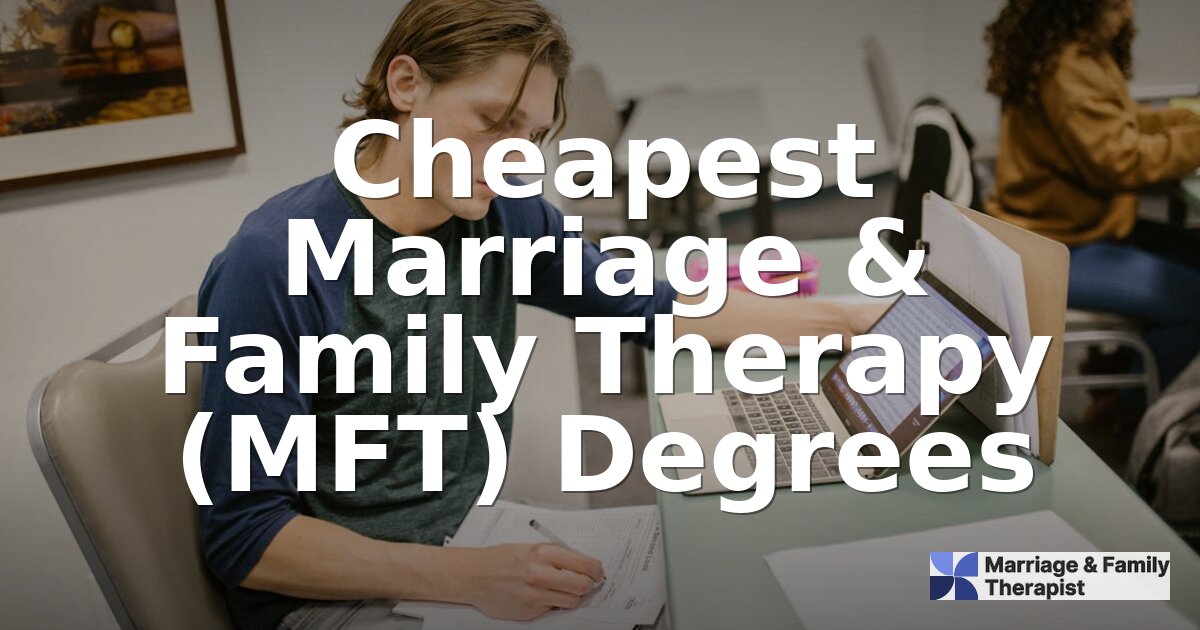 Best Affordable MFT Programs — Top Cheapest Degrees (2026)