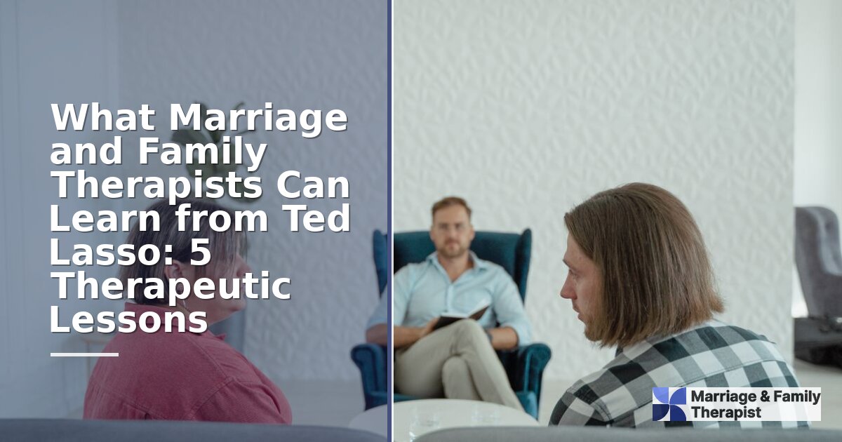 Ted Lasso Therapy Lessons for MFTs: 5 Clinical Takeaways
