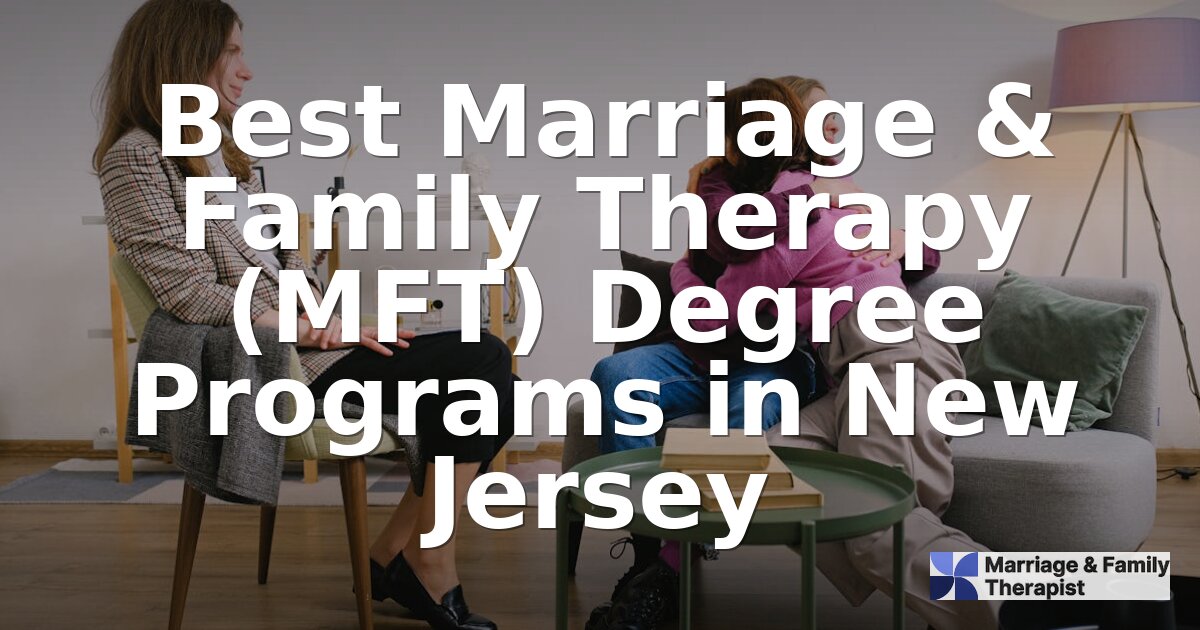 Best MFT Programs in New Jersey [2026] | Top Rankings