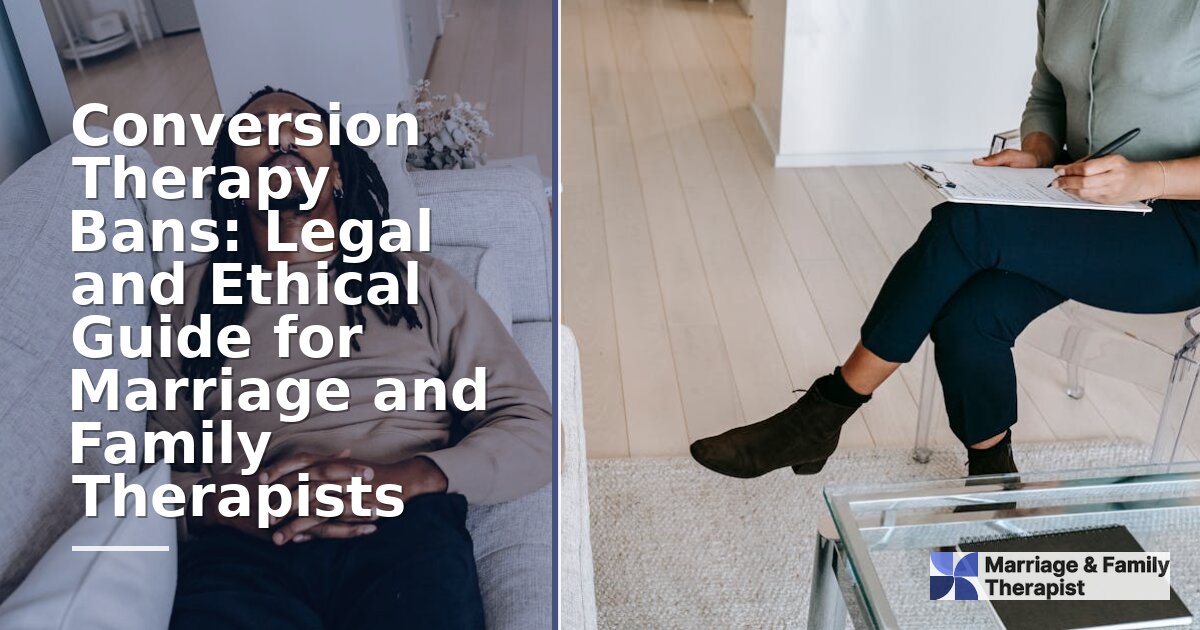 Conversion Therapy Bans: MFT Legal & Ethical Guide (2026)